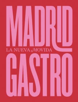 Madrid Gastro: La Nueva Movida (CULTURA GASTRO)