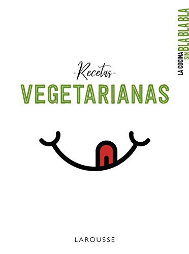 La cocina sin bla bla bla. Recetas vegetarianas (LAROUSSE - Libros Ilustrados/...