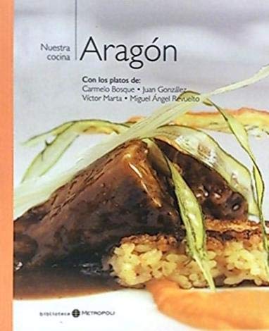 NUESTRA COCINA: Aragón. Con los platos de Carmelo Bosque, Juan González,...
