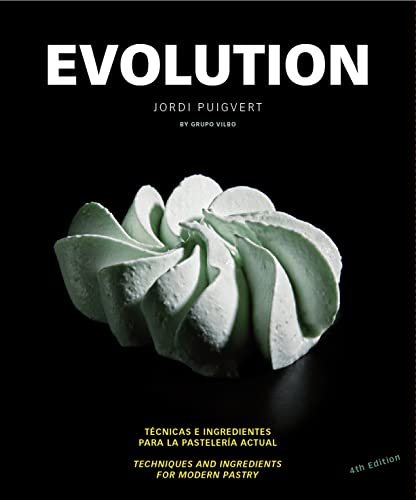 Evolution (esp-ing): nuevas tecnicas e ingredientes para la pasteleria actual
