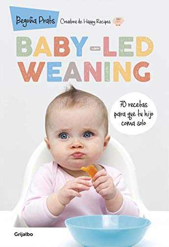 Baby-led weaning: 70 recetas para que tu hijo coma solo (Embarazo, bebé y...