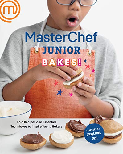 MasterChef Junior Bakes!: Bold Recipes and Essential Techniques to Inspire Young...