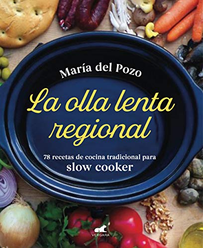 La olla lenta regional: 78 recetas de cocina tradicional española para slow...