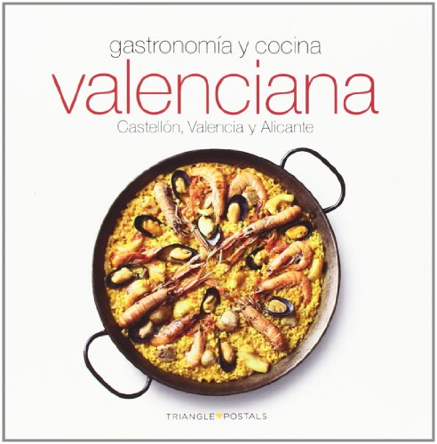 Gastronomía y cocina valenciana (Espanol): Castellón, Valencia y Alicante...