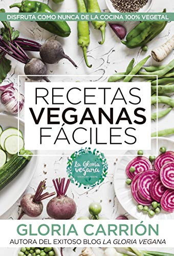 Recetas veganas fáciles [Español]: Disfruta Como Nunca De La Cocina 100%...