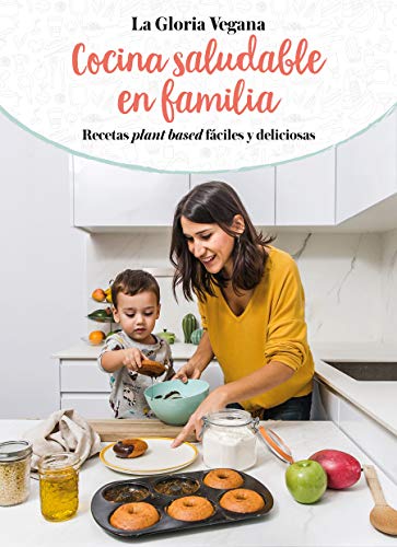 Cocina saludable en familia: Recetas plant based fáciles y deliciosas (B Plus)