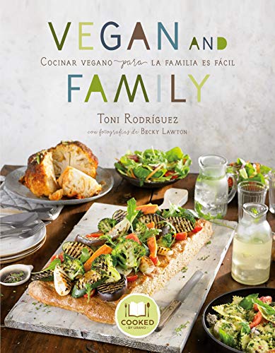 Vegan and Family: Cocinar vegano para la familia es fácil (Cooked by Urano)